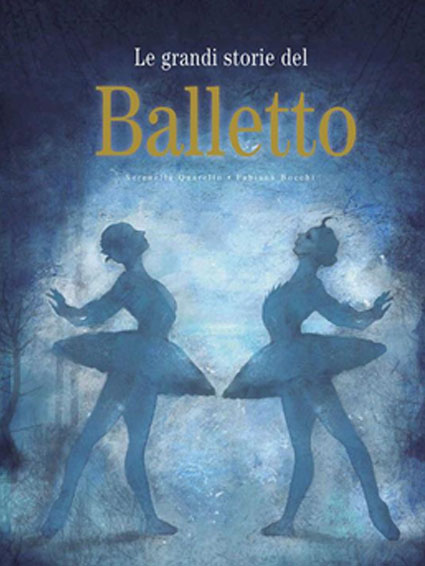 Le grandi storie del balletto libro di Serenella Quarello e Fabiana Bocchi